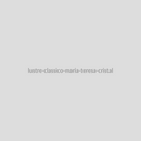 Lustre Clássico Maria Teresa Cristal