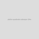 Plafon Quadrado Sobrepor 24W