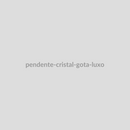 Pendente Cristal Gota Luxo