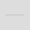 Plafon Dourado com Acrílico Leitoso