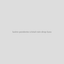 Lustre Pendente Cristal Rain Drop Luxo